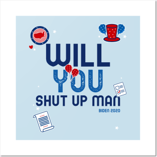 WILL YOU SHUT UP MAN Posters and Art